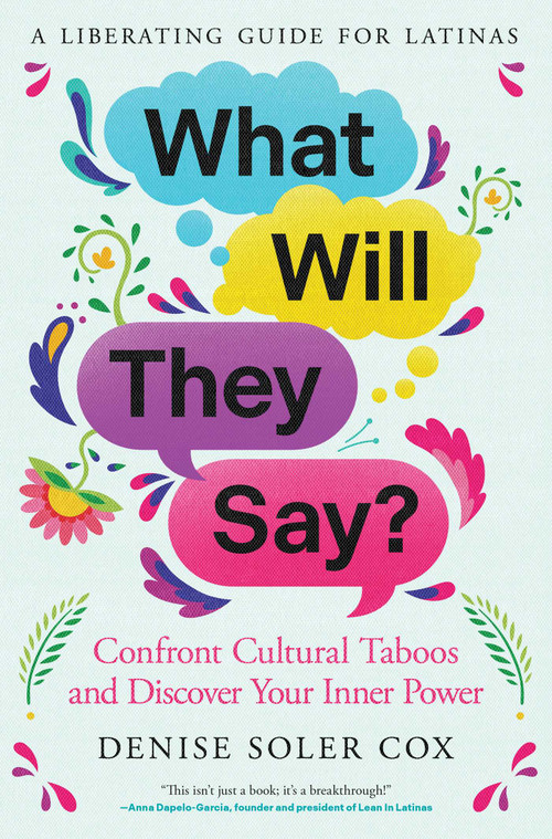 What Will They Say? (Confront Cultural Taboos and Discover Your Inner Power) by Denise Soler Cox, 9781668082966