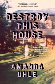Destroy This House (A Memoir) - 9781668083451 by Amanda Uhle, 9781668083451