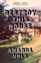Destroy This House (A Memoir) - 9781668083451 by Amanda Uhle, 9781668083451