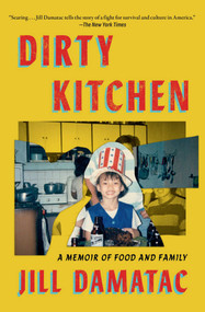 Dirty Kitchen (A Memoir of Food and Family) - 9781668084649 by Jill Damatac