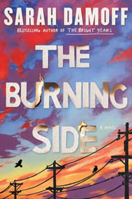 The Burning Side (A Novel) by Sarah Damoff, 9781668085011