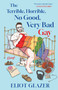 The Terrible, Horrible, No Good, Very Bad Gay (Essays) by Eliot Glazer, 9781668085424