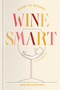 How to Sound Wine Smart (An Illustrated Guide) by Maryse Chevriere, 9781668087763