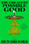 The Greatest Possible Good (A Novel) - 9781668089453 by Ben Brooks