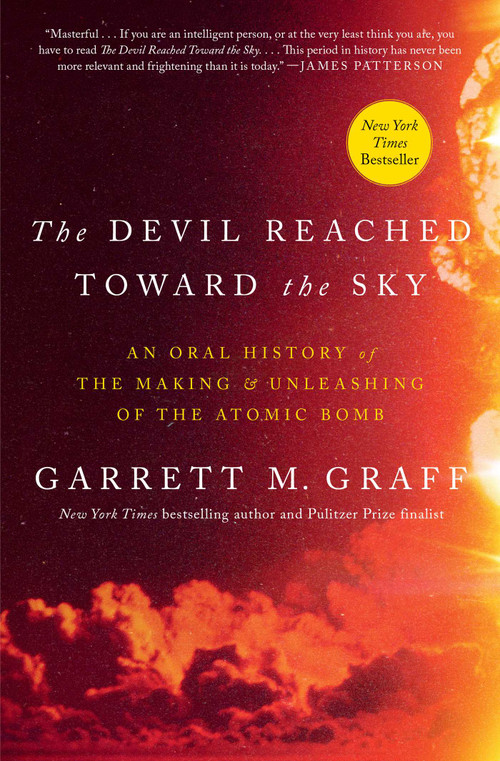 The Devil Reached Toward the Sky (An Oral History of the Making and Unleashing of the Atomic Bomb) - 9781668092408 by Garrett M. Graff, 9781668092408