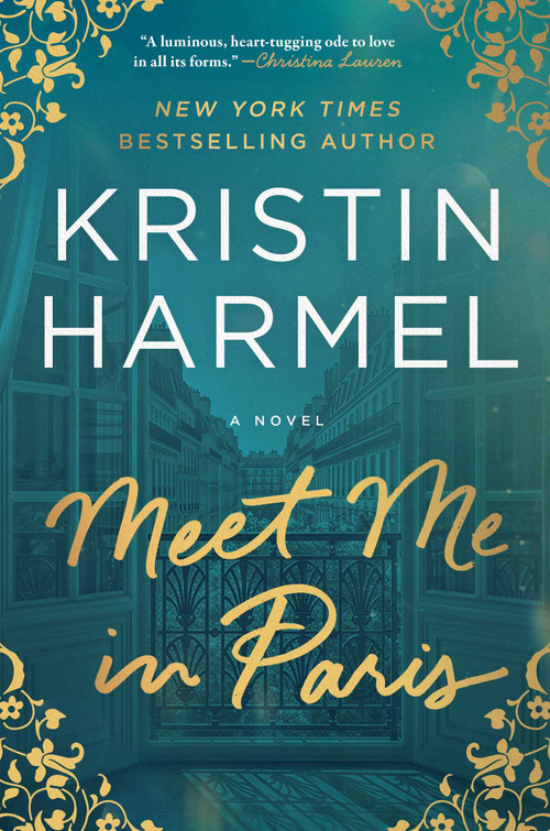 Meet Me in Paris (A Novel) by Kristin Harmel, 9781668092538