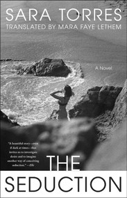 The Seduction (A Novel) by Sara Torres, 9781668092989