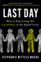 Last Day (How to Stop Losing Our Loved Ones to the Opioid Crisis) by Stephanie Wittels Wachs, 9781668093184