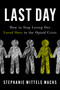 Last Day (How to Stop Losing Our Loved Ones to the Opioid Crisis) by Stephanie Wittels Wachs, 9781668093184