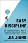 Easy Discipline (An Unconventional Way to Achieve Ambitious Things) by Jia Jiang, 9781668093580