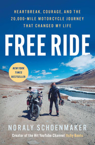 Free Ride (Heartbreak, Courage, and the 20,000-Mile Motorcycle Journey That Changed My Life) - 9781668094358 by Noraly Schoenmaker, 9781668094358
