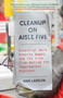 Cleanup on Aisle Five (Essential Work, Poverty Wages, and the View from Behind the Supermarket Register) by Ann Larson, 9781668094501