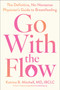 Go With the Flow (The Definitive, No-Nonsense Physician's Guide to Breastfeeding) by Katrina B. Mitchell, 9781668097144