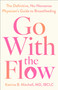 Go With the Flow (The Definitive, No-Nonsense, Physician's Guide to Breastfeeding) by Katrina B. Mitchell, 9781668097144