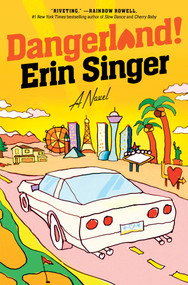 Dangerland! (A Novel) by Erin Singer, 9781668098318