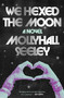 We Hexed the Moon (A Novel) by Mollyhall Seeley, 9781668099230