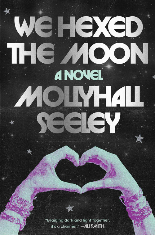 We Hexed the Moon (A Novel) by Mollyhall Seeley, 9781668099230
