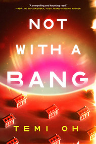 Not with a Bang by Temi Oh, 9781668203460