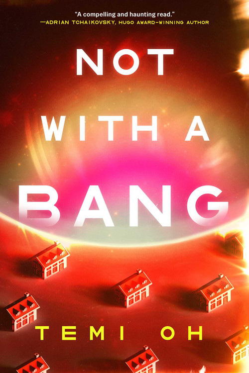 Not with a Bang by Temi Oh, 9781668203460
