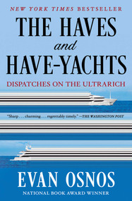 The Haves and Have-Yachts (Dispatches on the Ultrarich) - 9781668204511 by Evan Osnos