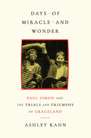 Days of Miracle and Wonder (Paul Simon and the Trials and Triumphs of Graceland) by Ashley Kahn, 9781668206751