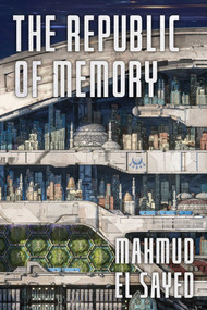 The Republic of Memory (A Novel) by Mahmud El Sayed, 9781668207192