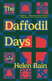The Daffodil Days (A Novel) by Helen Bain, 9781668208588