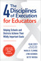 The 4 Disciplines of Execution for Educators (Helping Schools and Districts Achieve Their Wildly Important Goals) by Sean Covey, Lynn Kosinski, Betsy Wierda, Maria B. Fleming, 9781668210413