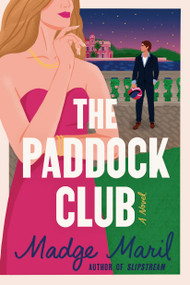The Paddock Club (A Novel) by Madge Maril, 9781668210666