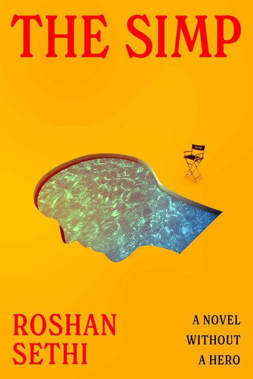 The Simp (A Novel Without a Hero) by Roshan Sethi, 9781668211021