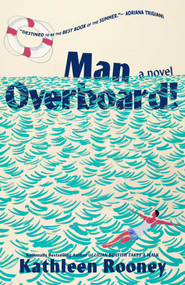 Man Overboard! (A Novel) by Kathleen Rooney, 9781668212387