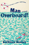 Man Overboard! (A Novel) by Kathleen Rooney, 9781668212387