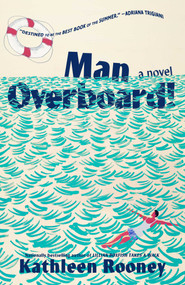 Man Overboard! (A Novel) by Kathleen Rooney, 9781668212387