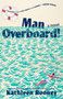 Man Overboard! (A Novel) by Kathleen Rooney, 9781668212387