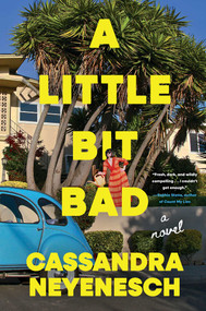A Little Bit Bad (A Novel) by Cassandra Neyenesch, 9781668213124
