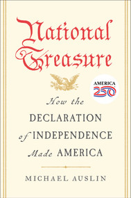 National Treasure (How the Declaration of Independence Made America) by Michael Auslin, 9781668214541