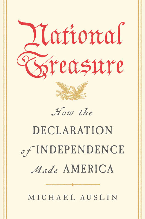 National Treasure (How the Declaration of Independence Made America) by Michael Auslin, 9781668214541