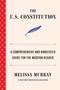 The U.S. Constitution (A Comprehensive and Annotated Guide for the Modern Reader) by Melissa Murray, 9781668221938
