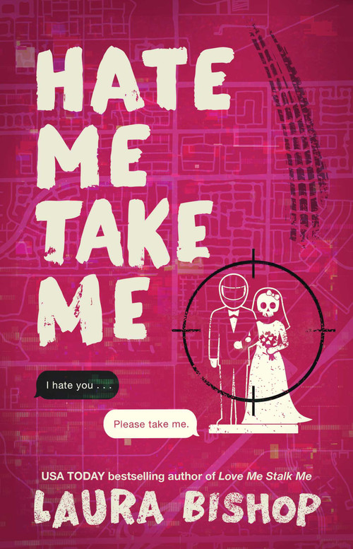 Hate Me Take Me (A Novel) by Laura Bishop, 9781668226636