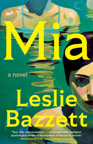 Mia (A Novel) by Leslie Bazzett, 9781668227329