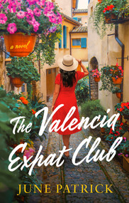 The Valencia Expat Club (A Novel) by June Patrick, 9781668232460