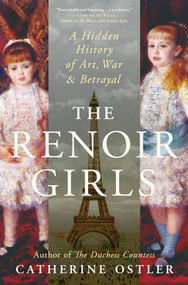 The Renoir Girls (A Hidden History of Art, War & Betrayal) by Catherine Ostler, 9781668232484