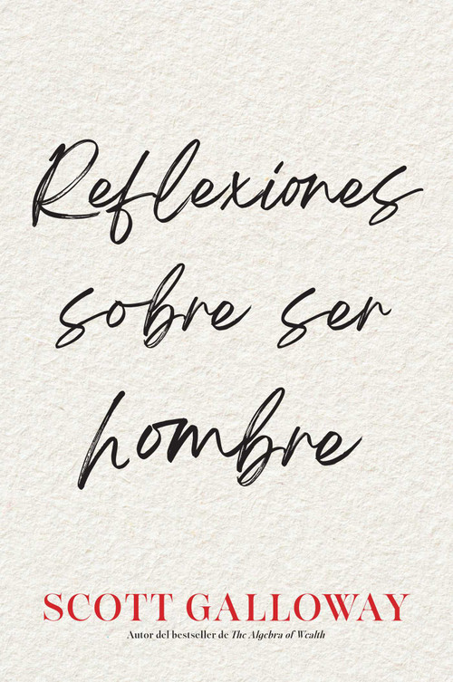Reflexiones sobre ser hombre, Spanish-language edition of Notes on Being a Man by Scott Galloway, 9781668233191