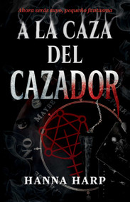 A la caza del cazador/Haunting the Hunter (Una novela) (Spanish Edition) by Hanna Harp, 9781668233221
