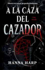 A la caza del cazador/Haunting the Hunter (Una novela) (Spanish Edition) by Hanna Harp, 9781668233221