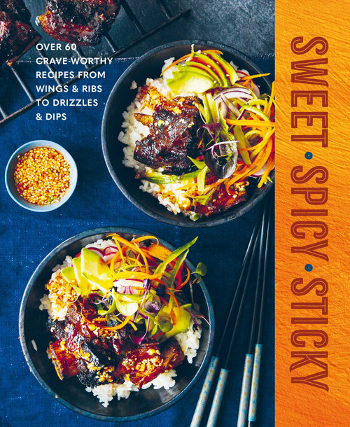 Sweet Spicy Sticky (Over 60 crave-worthy recipes from wings & ribs to drizzles & dips) by Ryland Peters & Small, 9781788797603