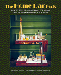The Home Bar Book (How to style stunning spaces for mixing drinks & entertaining friends at home) by Emily Henson, 9781788797641