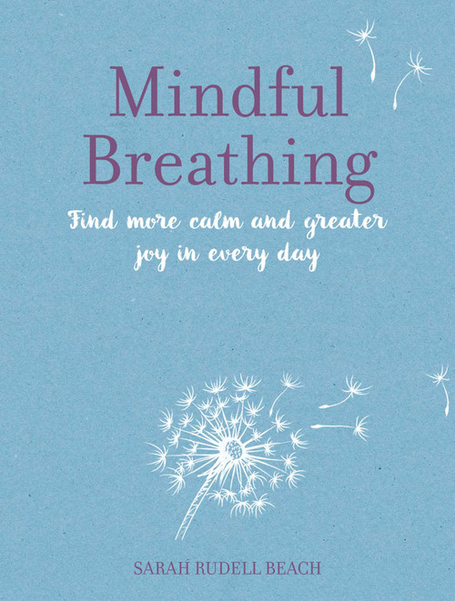 Mindful Breathing (Find more calm and greater joy in every day) by Sarah Rudell Beach, 9781800656475