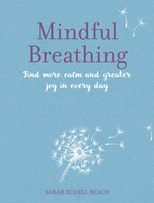 Mindful Breathing (Find more calm and greater joy in every day) by Sarah Rudell Beach, 9781800656475
