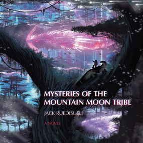 Mysteries of the Mountain Moon Tribe by Jack Ruedisueli, 9781803417479